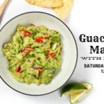 Guacamole Making Class with Kaylinn